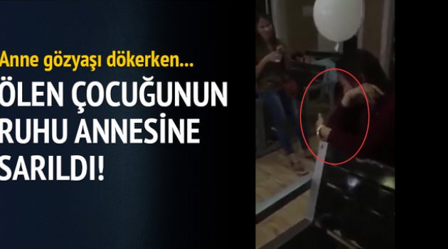 Ölen çocuğun ruhu annesine sarıldı