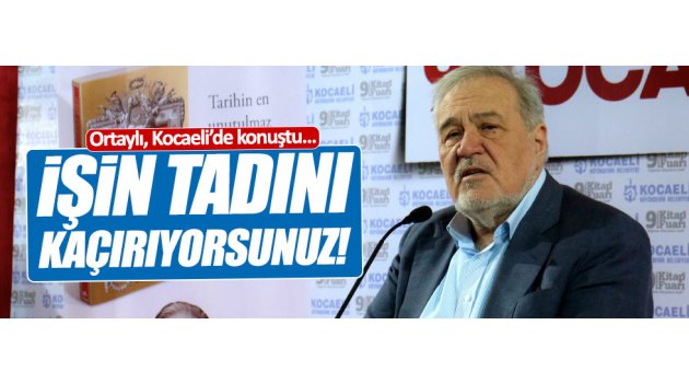 Ortaylı: "Milletin ahmaklığından istifade ediyorlar