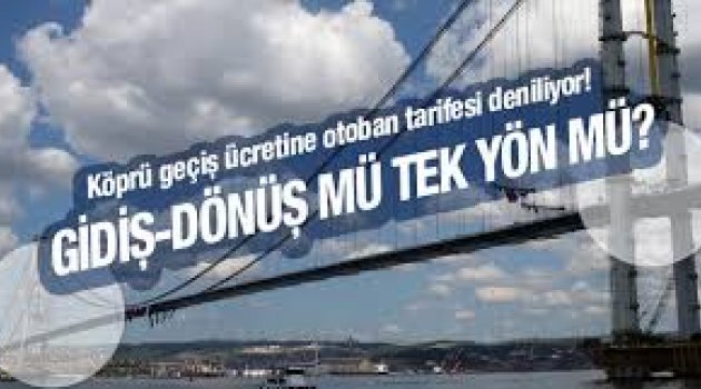 'Osmangazi Köprüsü'nden Geçen de Geçmeyen de Para Ödeyecek'' Köprüden geçti keriz