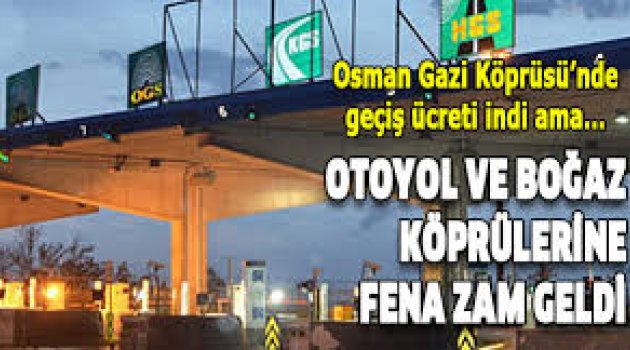 Otoyol ve köprülere zam