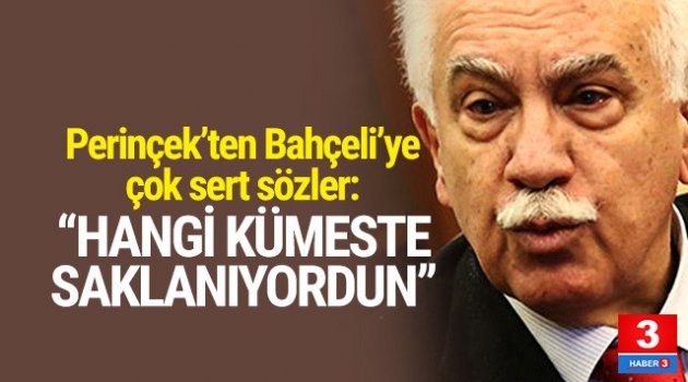 Perinçek'ten Bahçeli'ye: ''Hangi kümeste saklanıyordu''