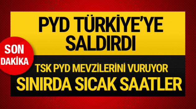 PYD saldırdı! Türk askeri vurmaya başladı