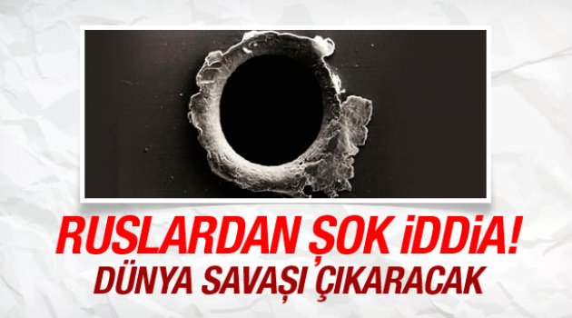 Rus uzmanlardan şok bir iddia Dünya savaşı bu yüzden çıkacak