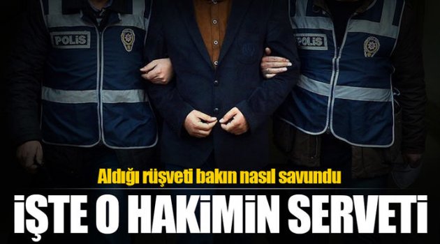 Rüşvetten tutuklanan hakimin serveti dikkat çekti