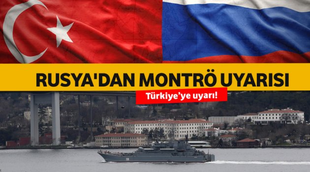 Rusya'dan Montrö uyarısı