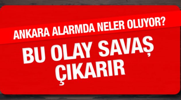 Savaş fitili ateşleniyor mu