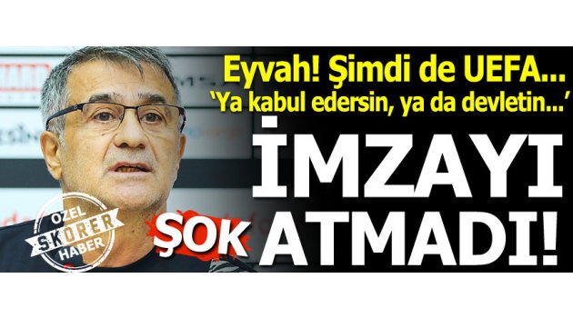 Şenol Güneş imzayı atmadı! Beşiktaş UEFA karşısında zor durumda..