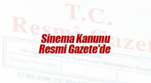 Sinema kanunu Resmi Gazete'de yayımlandı!