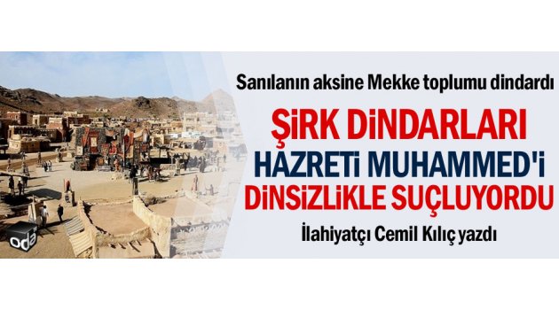 Şirk dindarları Hazreti Muhammed'i dinsizlikle suçluyordu
