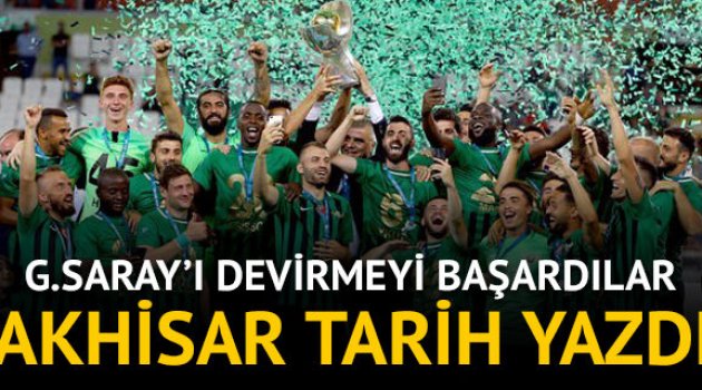 Süper Kupa, Galatasaray'ı yıkan Akhisarspor'un oldu