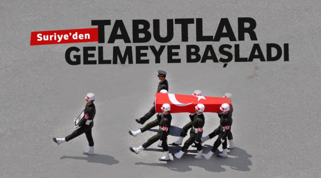 Suriye'den tabutlar gelmeye başladı
