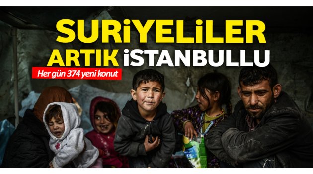 Suriyeliler artık İstanbullu oldu!