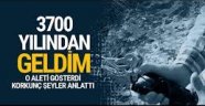 '3700 yılından geldim' dedi, bu cihazı gösterdi