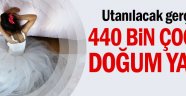 440 bin çocuk doğum yaptı