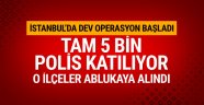 5 bin polisin katıldığı dev operasyon