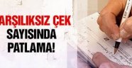 9 ayda 333 bin çek karşılıksız çıktı