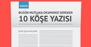 Bugün Mutlaka Okumanız Gereken 10 Köşe Yazısı