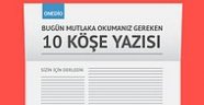 Bugün Mutlaka Okumanız Gereken 10 Köşe Yazısı