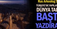 Rus Arkeolog: Türkiye'de yapılan keşifler, dünya tarihini baştan yazdıracak