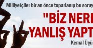 Milliyetçiler bir an önce toparlanıp bu soruyu sormalı