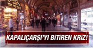 Turizm krizi Kapalıçarşı'yı vurdu! 600 dükkan kapandı!