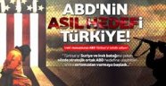 ABD'nin asıl hedefi Türkiye!