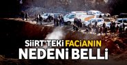 Siirt'teki facianın nedeni belli