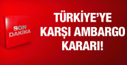 Türkiye'ye o ülkeden ilk ambargo geldi