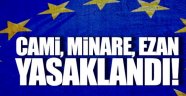 Cami, minare, ezan yasaklandı