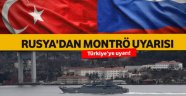 Rusya'dan Montrö uyarısı