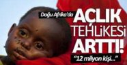 Doğu Afrika'da açlık tehlikesi arttı!