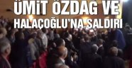 Ümit Özdağ ve Halaçoğlu'na saldırı