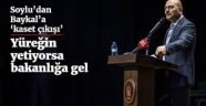 'Yüreğin yetiyorsa İçişleri Bakanlığı'na bir gel...'