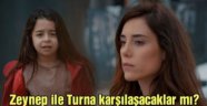 Turna'yla Zeynep karşılaşacak mı?