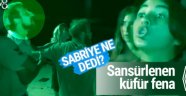 Sabriye Serhat'a ne dedi? Kavgada sansürlenen küfür fena