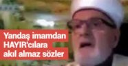 Hayır ekibini gören imamdan inanılmaz sözler