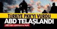 Türkiye PKK'yı vurdu, ABD telaşlandı