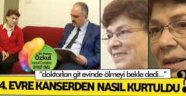 4. evre kanserden nasıl kurtuldu?