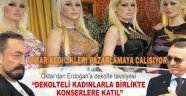 Adnan Oktar'dan Erdoğan'a dekolte tavsiyesi