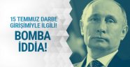 Putin'den 15 Temmuz darbe girişimiyle ilgili bomba iddia!