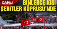 Binlerce kişi Şehitler Köprüsü'ne yürüyor