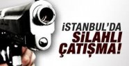 İstanbul'da aileler arasında silahlı çatışma