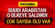 Suudi Arabistan o ülkeye saldırdı! Çok sayıda ölü var