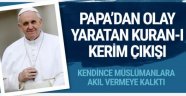 Papa'dan çok tartışılacak Kuran-ı Kerim çıkışı!