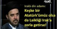 Iraklı din adamı: Bir Atatürk'e ihtiyacımız var!