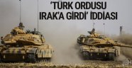 Türk ordusu Kuzey Irak'a girdi iddiası