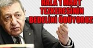 'Hâlâ 1 Mart tezkeresinin bedelini ödüyoruz'