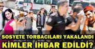 Sosyetik uyuşturucu operasyonunda şok isimler