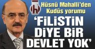 Hüsnü Mahalli'den 'Kudüs' meselesiyle ilgili çarpıcı açıklamalar