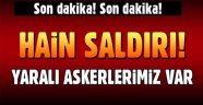 Şeyh Horoz Bölgesi'nde askerlerimize saldırı! 2'si ağır 10 yaralı